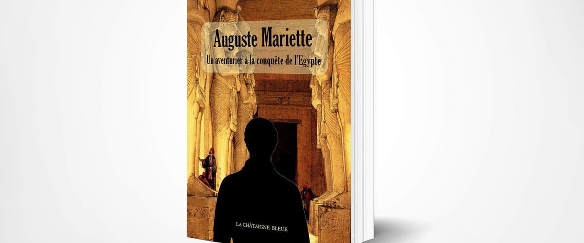 Embarquez pour l’aventure direction l'Egypte avec le roman Auguste Mariette