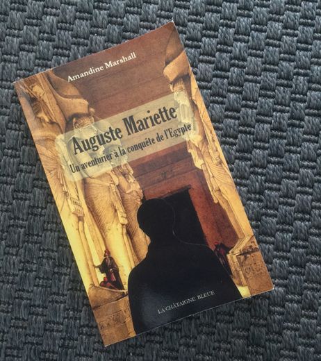Embarquez pour l’aventure direction l'Egypte avec le roman Auguste Mariette