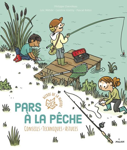 Cabane, pêche, activité de plein air : les livres nature pour petits explorateurs sélectionnés par les Éditions Milan