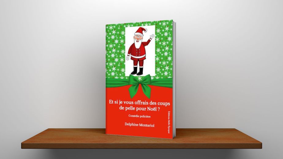 Et si je vous offrais des coups de pelle pour Noël ? Une comédie policière de Delphine Montariol